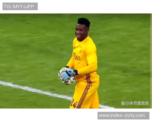 奥纳纳在土超感受到温暖仍计划明夏回曼联备战季前赛 奥纳纳在土超感受到温暖仍计划明夏回曼联备战季前赛